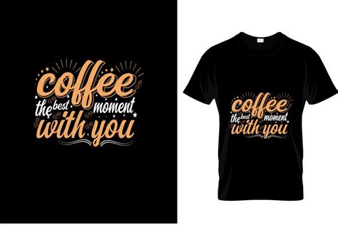 Coffee The Best Moment T Shirt