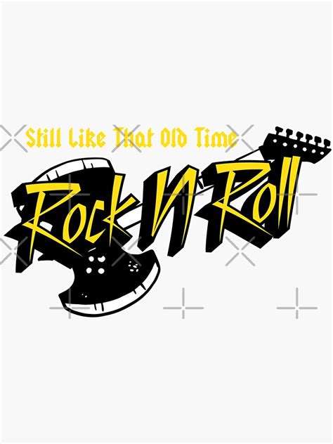 Still Like That Old Time Rock N Roll Design Sticker For Sale By