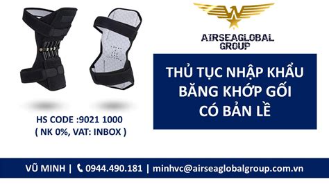 THỦ TỤC NHẬP KHẨU BĂNG KHỚP GỐI CÓ BẢN LỀ Airseaglobal