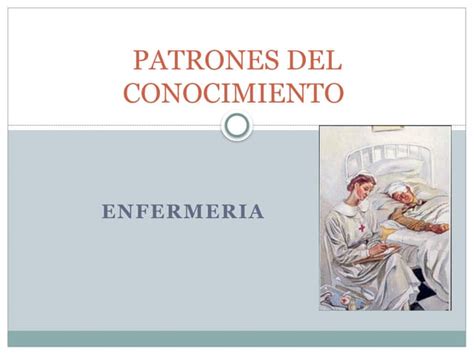 Ciencia Arte Patrones De Conocimiento En Enfermería Ppt