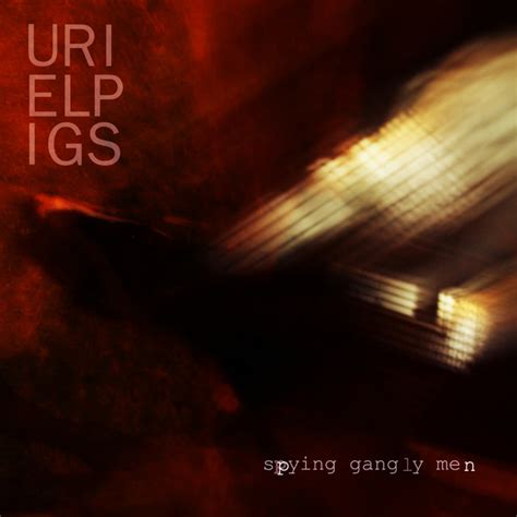 Spying Gangly Men Single De Uriel Pigs Spotify