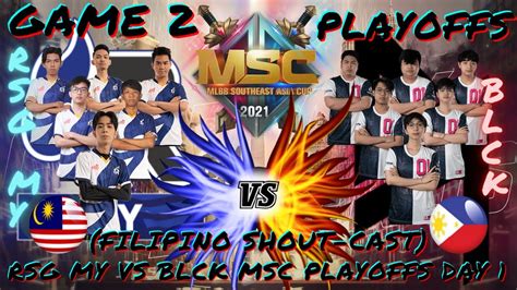 FILIPINO Shout Cast BLCK VS RSG MY GAME 2 MSC PLAYOFFS Day 1 MLBB