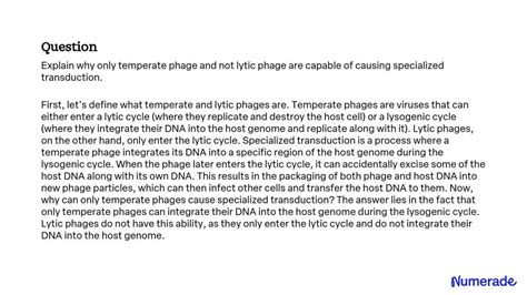 SOLVED: Explain why only temperate phage and not lytic phage are capable of causing specialized ...