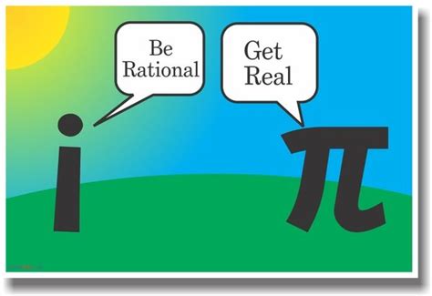 Be Rational Get Real Pi And Imaginary Numbers New Humor Funny Math