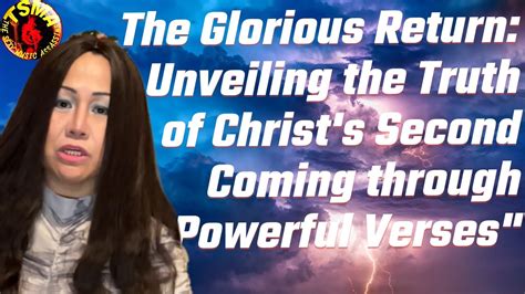 The Glorious Return Unveiling The Truth Of Christ S Second Coming