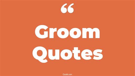 191 Captivate Groom Quotes That Will Unlock Your True Potential