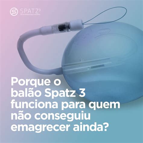 Balão Intragástrico saiba onde você pode colocar o Balão Spatz 3