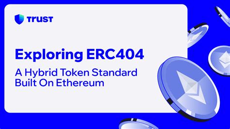 Exploring ERC404: A Hybrid Token Standard Built On Ethereum | Trust