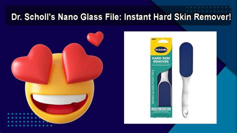 Dr Scholl S Nano Glass File Instant Hard Skin Remover Youtube