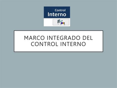 Marco Integrado Del Control Interno Componentes Pptx