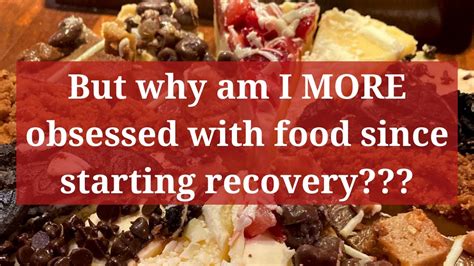 Why Am I More Obsessed With Food Since Starting Recovery Ed Recovery Youtube