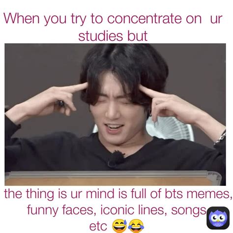 The Thing Is Ur Mind Is Full Of Bts Memes Funny Faces Iconic Lines