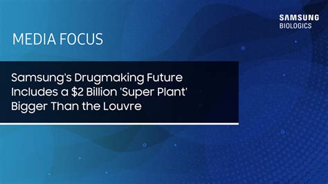 Samsungs Drugmaking Future Includes A Billion Super Plant Bigger