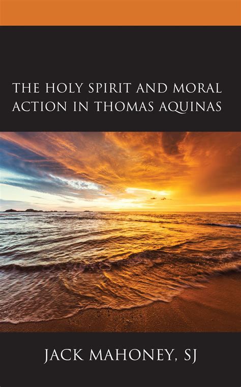 The Holy Spirit And Moral Action In Thomas Aquinas Logos Bible Software