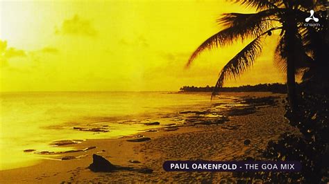 Paul Oakenfold The Goa Mix Youtube