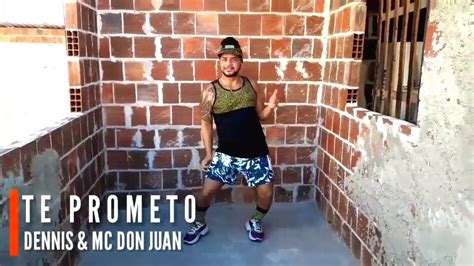 Te Prometo Dennis Mc Don Juan Coreografia Youtube