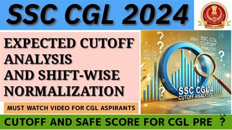 SSC CGL 2024 PRE CUTOFF ANALYSIS AND SHIFTWISE NORMALIZATION