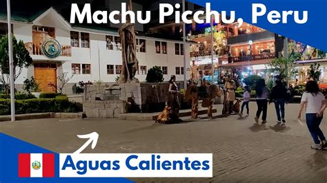 Aguas Caliente Machu Picchu Pueblo Peru Youtube