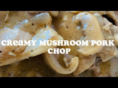 Dive Into A World Of Flavor With Creamy Mushroom Pork Chop A Symphony