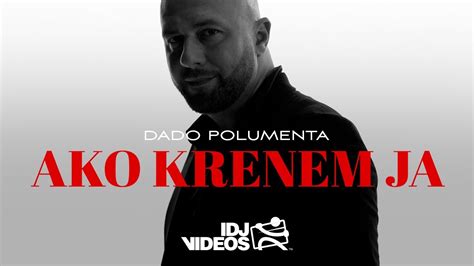 DADO POLUMENTA AKO KRENEM JA OFFICIAL VIDEO YouTube