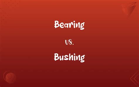 Bearing Vs Bushing Whats The Difference