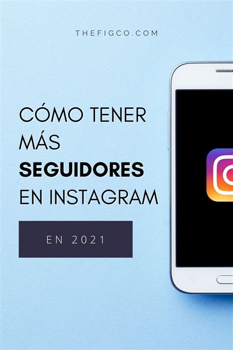 Cómo Tener Más Seguidores En Instagram Ganar Seguidores En Instagram