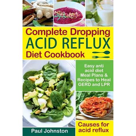 Pre Owned Complete Dropping Acid Reflux Diet Cookbook Easy Anti Acid Diet Meal Plans And Recipes