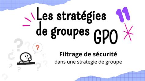 11 Filtrage de sécurité dans les stratégies de groupe GPO YouTube