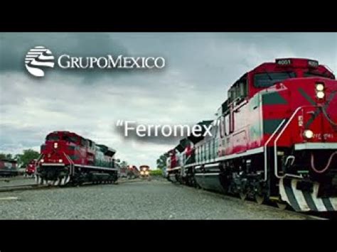 Ferromex La Fuerza Que Mueve A M Xico Youtube