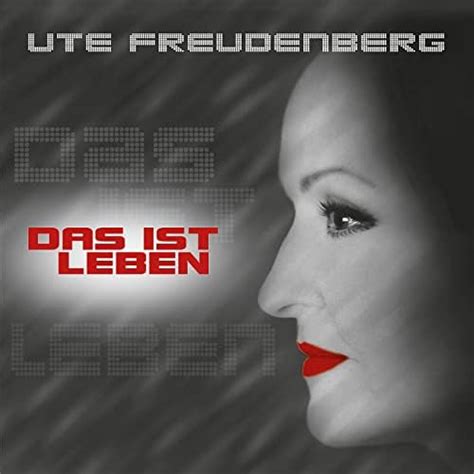 Das Ist Leben Von Ute Freudenberg Bei Amazon Music Amazon De