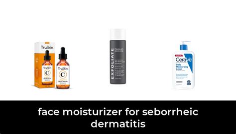 Best Face Moisturizer For Seborrheic Dermatitis After