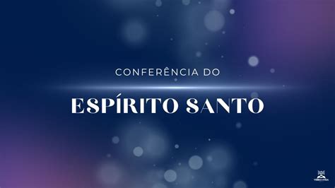 CONFERÊNCIA DO ESPÍRITO SANTO 04 06 2023 YouTube