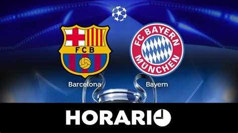 Barcelona Bayern De Múnich Horario Y Dónde Ver El Partido De