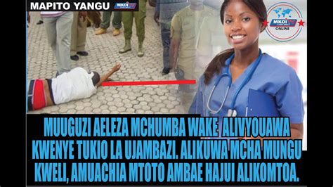 MUUGUZI AELEZA MCHUMBA WAKE ALIVYOUAWA KWENYE UJAMBAZI ALIKUWA MTU WA