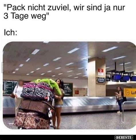 Pack Nicht Zuviel Wir Sind Ja Nur 3 Tage Weg DEBESTE De