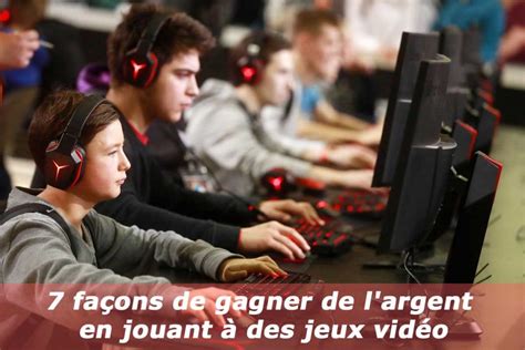 7 Façons De Gagner De Largent En Jouant à Des Jeux Vidéo Gagnerfric