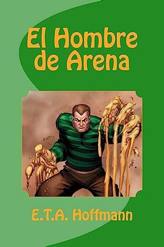 El Hombre De Arena Spanish Edition Hofmann E T A 9781537560960 ZVAB