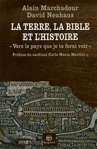 La Terre La Bible Et L Histoire Vers Le Pays De Alain Marchadour