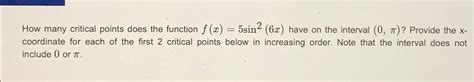 Solved How Many Critical Points Does The Function Chegg