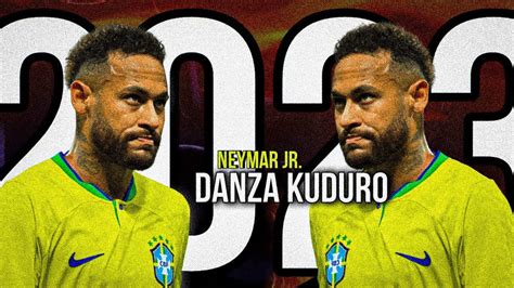 Neymar Jr Danza Kuduro Mix Skills And Goals Hd 2023 Youtube