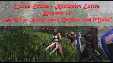 Conan Exiles Kalimdor Exiles Ep 14 Auf Der Suche Nach Hopfen