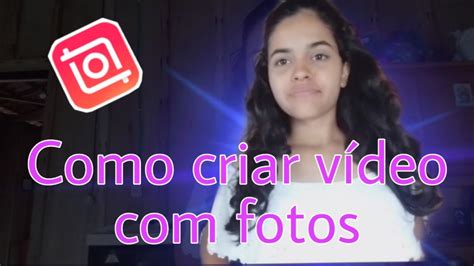 Como Editar Vídeos Pelo Inchot Como Criar Vídeos Com Fotos E Músicas