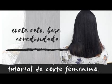 Corte Reto Arredondado - TUTORIAL: CORTE FEMININO, RETO COM BASE ARREDONDADA. - YouTube