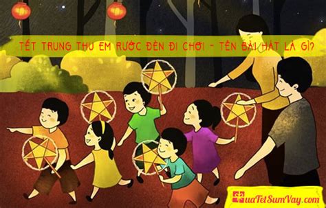 Tết trung thu em rước đèn đi chơi – Tên Bài Hát là gì? - Bút Chì Xanh