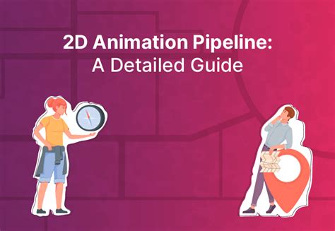 2D Animation Pipeline: A Detailed Guide