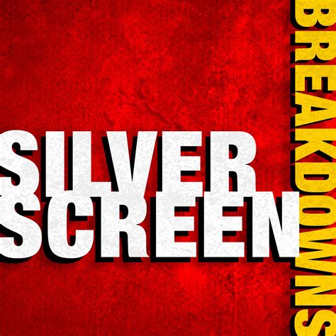 silver screen breakdowns