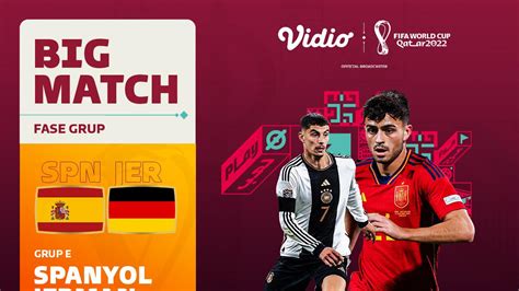 Live Streaming Big Match Piala Dunia 2022 Spanyol Vs Jerman Di Vidio Senin 28 November Bola