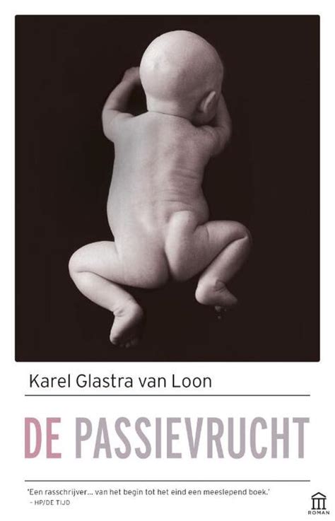 De Passievrucht Karel Glastra Van Loon Boek 9789046705131 Bruna