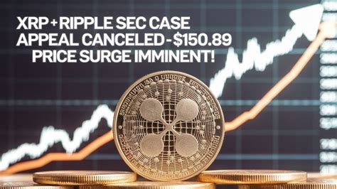 Xrp Ripple Sec Case Appeal Canceled 150 89 Price Surge Imminent