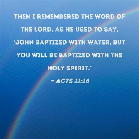 Acts 11 16 Then I Remembered The Word Of The Lord As He Used To Say